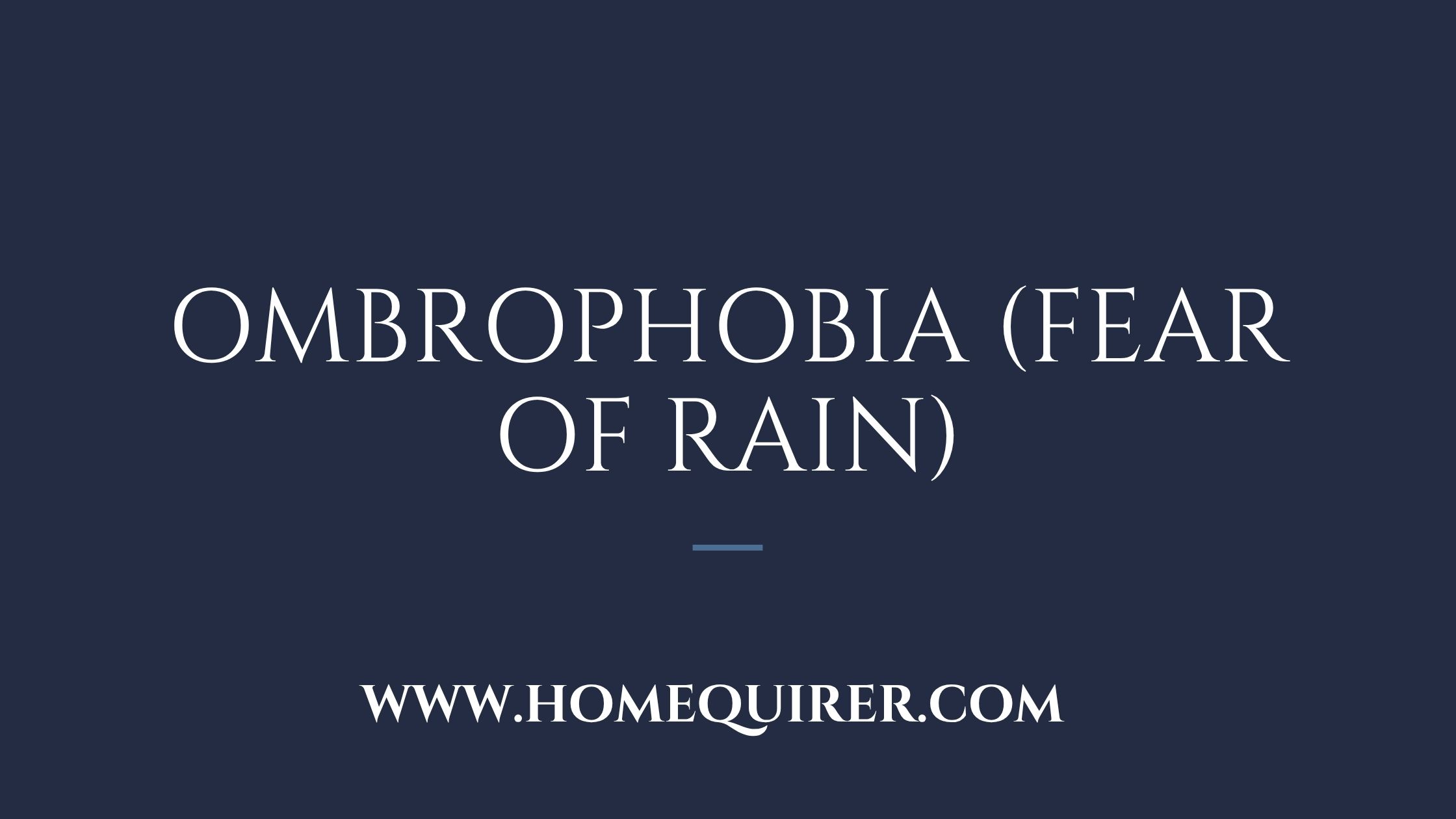 Ombrophobia fear of rain