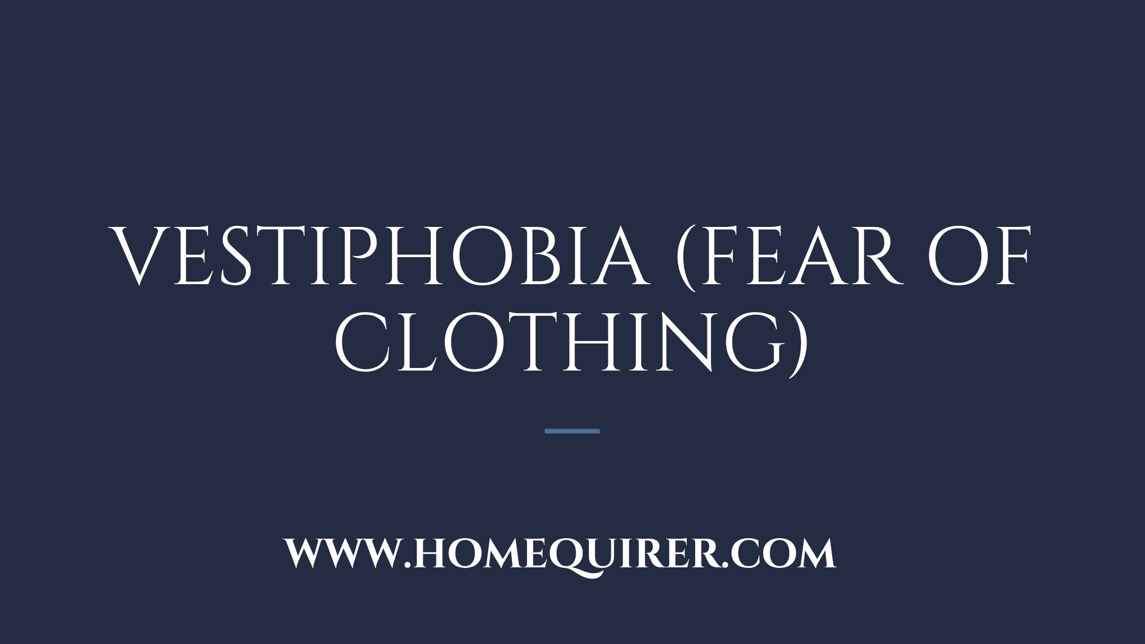 Vestiphobia Fear of Clothing