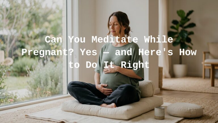 Can You Meditate While Pregnant?