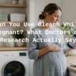 Can You Use Bleach While Pregnant?