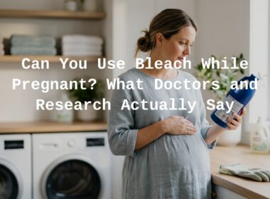 Can You Use Bleach While Pregnant?