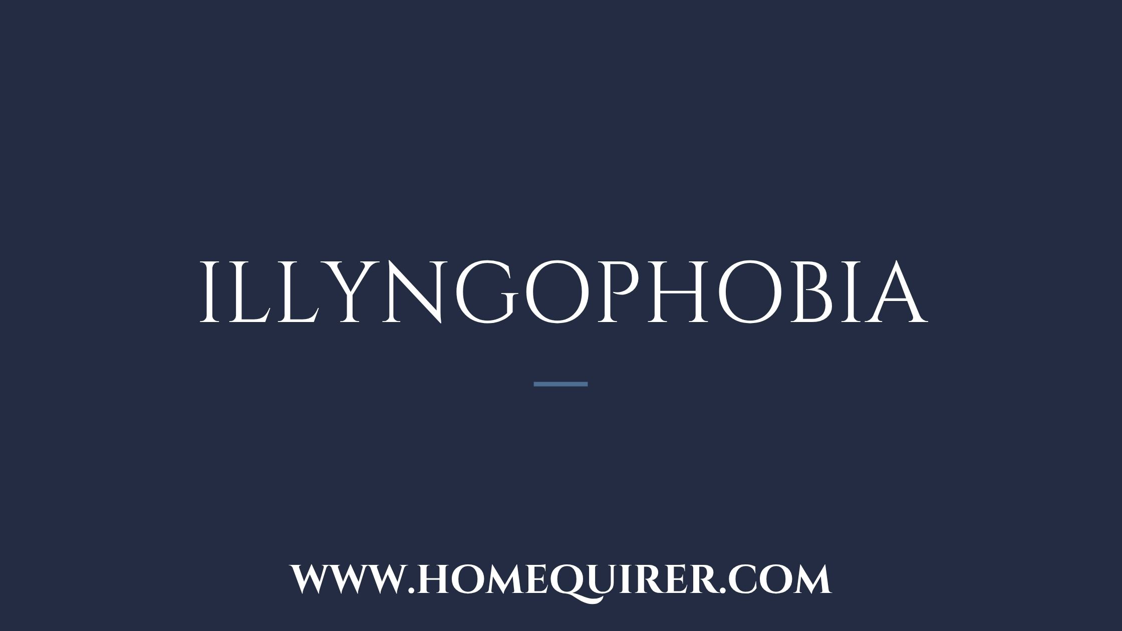 illyngophobia