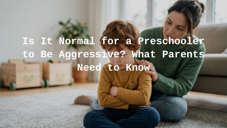 Is It Normal for a Preschooler to Be Aggressive?